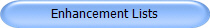 Enhancement Lists